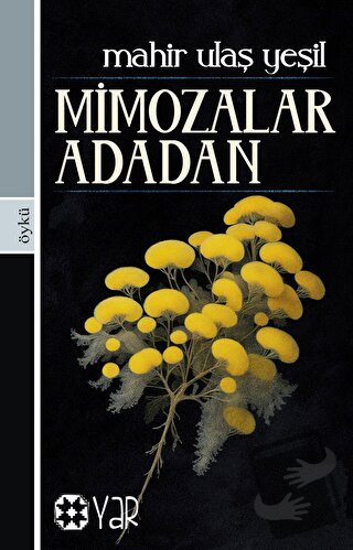 Mimozalar Adadan - Mahir Ulaş Yeşil - Yar Yayınları - Fiyatı - Yorumla