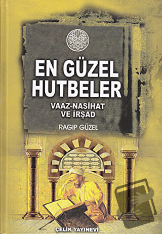 Minberden Mü’minlere En Güzel Hutbeler (Ciltli) - Ragıp Güzel - Çelik 