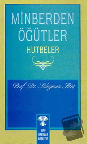 Minberden Öğütler Hutbeler - Süleyman Ateş - Yeni Ufuklar Neşriyat - F