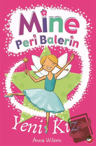 Mine Peri Balerin- 1 - Yeni Kız - Anna Wilson - Beyaz Balina Yayınları