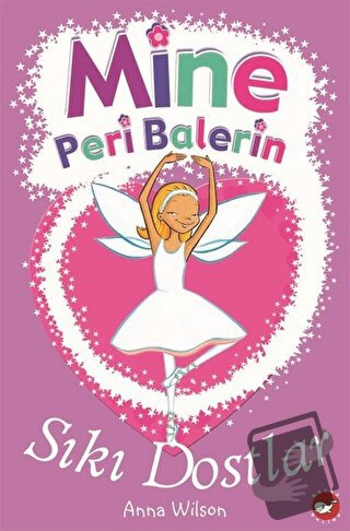 Mine Peri Balerin 3 - Sıkı Dostlar - Anna Wilson - Beyaz Balina Yayınl