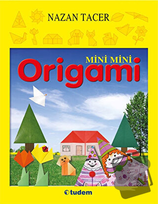 Mini Mini Origami - Nazan Tacer - Tudem Yayınları - Fiyatı - Yorumları