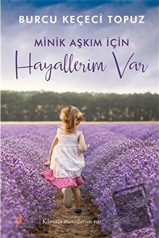 Minik Aşkım İçin Hayallerim Var - Burcu Keçeci Topuz - Cinius Yayınlar