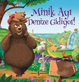 Minik Ayı Denize Gidiyor! - Melanie Joyce - İş Bankası Kültür Yayınlar