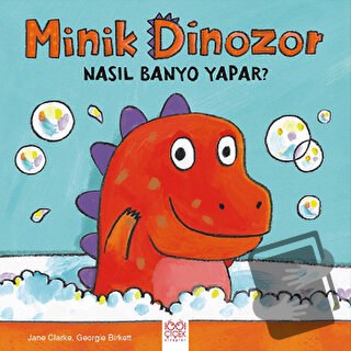 Minik Dinozor Nasıl Banyo Yapar? - Jane Clarke - 1001 Çiçek Kitaplar -