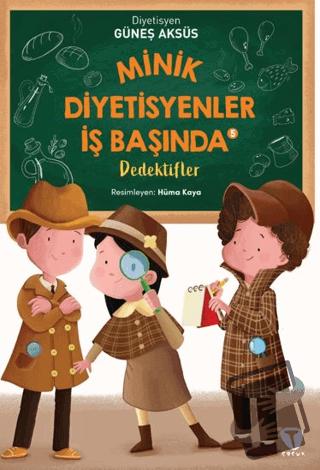 Minik Diyetisyenler İş Başında 5: Dedektifler - Güneş Aksüs - Turkuvaz