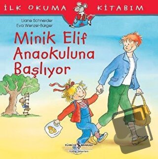 Minik Elif Anaokuluna Başlıyor - Liane Schneider - İş Bankası Kültür Y