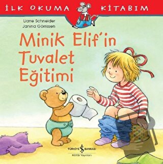 Minik Elif’in Tuvalet Eğitimi - Liane Schneider - İş Bankası Kültür Ya