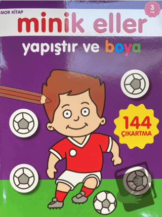 Minik Eller Yapıştır Ve Boya - Mor Kitap - Kolektif - 0-6 Yaş Yayınlar