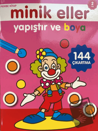 Minik Eller Yapıştır Ve Boya - Pembe Kitap - Kolektif - 0-6 Yaş Yayınl