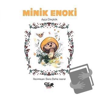 Minik Enoki - Ayça Dinçkök - Tekir Kitap - Fiyatı - Yorumları - Satın 