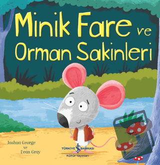 Minik Fare Ve Orman Sakinleri - Joshua George - İş Bankası Kültür Yayı