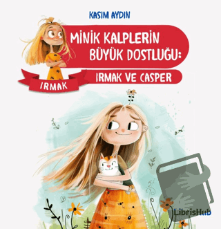 Minik Kalplerin Büyük Dostluğu - Kasım Aydın - LibrisHub Yayınları - F