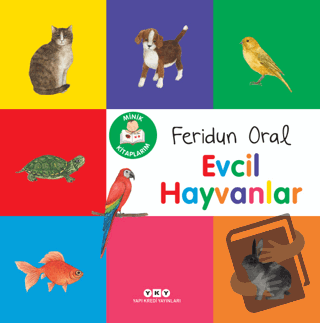 Minik Kitaplarım - Evcil Hayvanlar - Feridun Oral - Yapı Kredi Yayınla