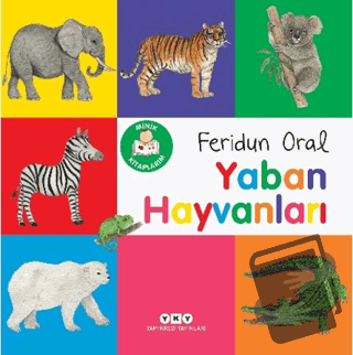 Minik Kitaplarım – Yaban Hayvanları - Feridun Oral - Yapı Kredi Yayınl