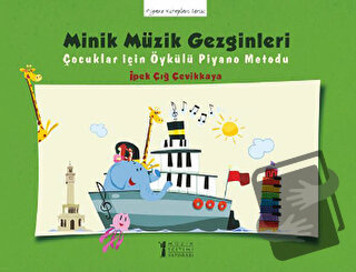 Minik Müzik Gezginleri - İpek Çığ Çevikkaya - Müzik Eğitimi Yayınları 