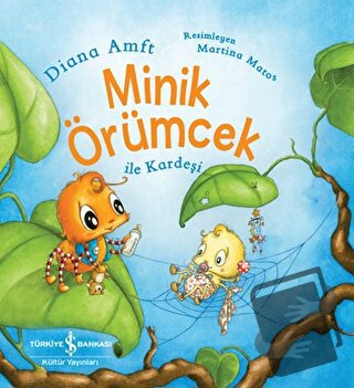 Minik Örümcek ile Kardeşi - Diana Amft - İş Bankası Kültür Yayınları -