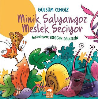 Minik Salyangoz Meslek Seçiyor - Gülsüm Cengiz - Eksik Parça Yayınları