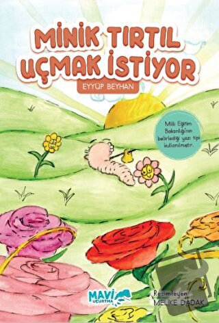 Minik Tırtıl Uçmak İstiyor - Eyyüp Beyhan - Mavi Uçurtma Yayınları - F