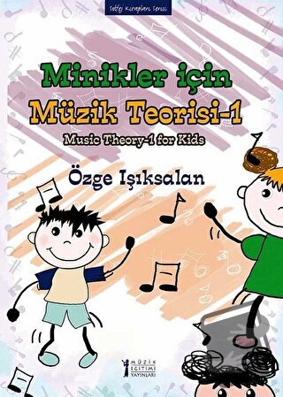 Minikler İçin Müzik Teorisi - 1 - Özge Işıksalan - Müzik Eğitimi Yayın