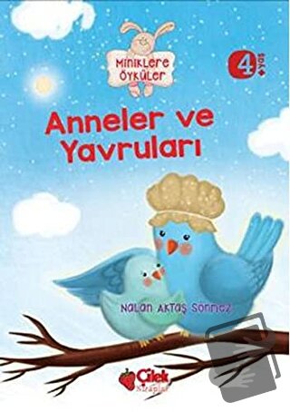 Miniklere Öyküler - Anneler ve Yavruları - Nalan Aktaş Sönmez - Çilek 