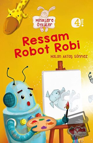 Miniklere Öyküler - Ressam Robot Robi - Nalan Aktaş Sönmez - Çilek Kit