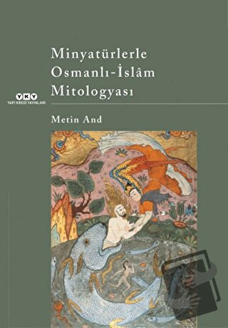 Minyatürlerle Osmanlı - İslam Mitologyası - Metin And - Yapı Kredi Yay