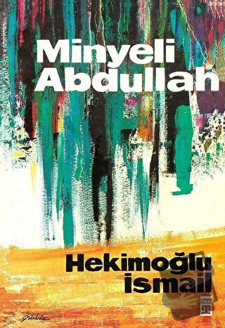 Minyeli Abdullah - Hekimoğlu İsmail - Timaş Yayınları - Fiyatı - Yorum