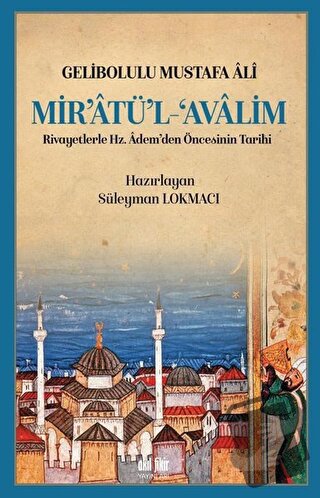 Mir’atü’l Avalim - Gelibolulu Mustafa Ali - Akıl Fikir Yayınları - Fiy