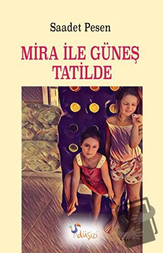 Mira ile Güneş Tatilde - Saadet Pesen - Düşizi - Fiyatı - Yorumları - 