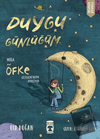 Mira Öfke Gezegeninden Ayrılıyor - Duygu Günlüğüm - Oya Doğan - Timaş 