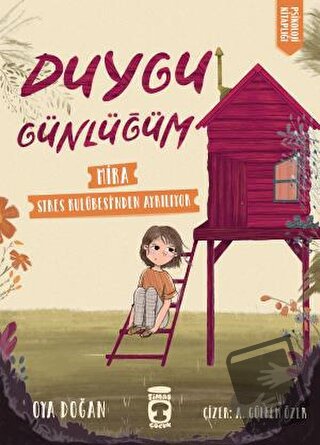 Mira Stres Kulübesinden Ayrılıyor - Duygu Günlüğüm - Oya Doğan - Timaş