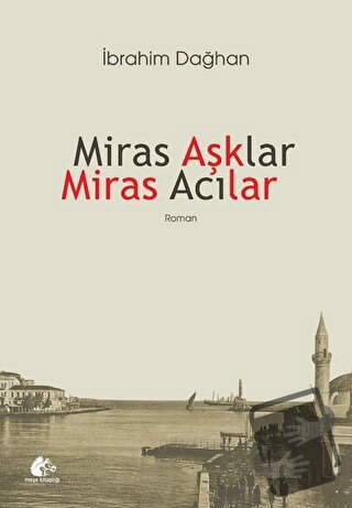 Miras Aşklar Miras Acılar - İbrahim Dağhan - Meşe Kitaplığı - Fiyatı -