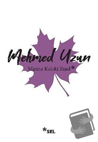 Mirina Kaleki Rind - Mehmed Uzun - Sel Yayıncılık - Fiyatı - Yorumları