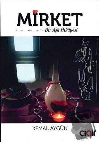 Mirket Bir Aşk Hikayesi - Kemal Aygün - Çığır Yayınları - Fiyatı - Yor