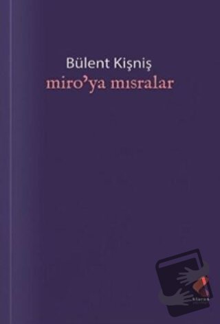 Miro’ya Mısralar - Bülent Kişniş - Klaros Yayınları - Fiyatı - Yorumla