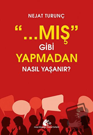 Mış Gibi Yapmadan Nasıl Yaşanır - Nejat Turunç - Meşe Kitaplığı - Fiya