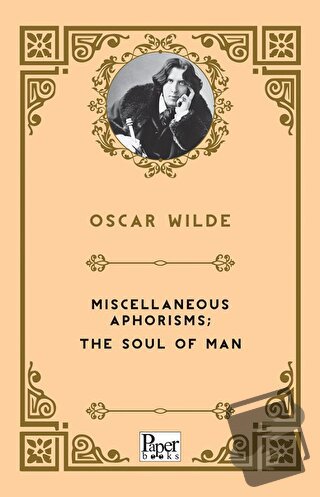 Miscellaneous Aphorisms; the Soul of Man - Oscar Wilde - Paper Books -