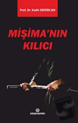 Mişima'nın Kılıcı - Kadir Demircan - Perge Yayınları - Fiyatı - Yoruml