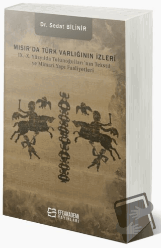 Mısır’da Türk Varlığının İzleri IX.-X. Yüzyılda Tolunoğulları’nın Teks