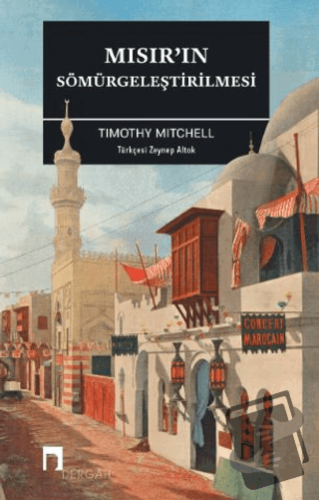 Mısır’ın Sömürgeleştirilmesi - Timothy Mitchell - Dergah Yayınları - F