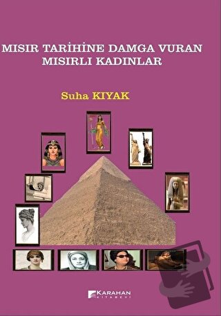 Mısır Tarihine Damga Vuran Mısırlı Kadınlar - Suha Kıyak - Karahan Kit