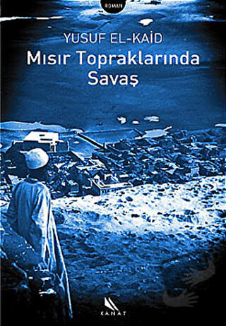 Mısır Topraklarında Savaş - Yusuf El-Kaid - Kanat Kitap - Fiyatı - Yor