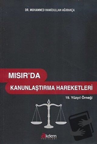 Mısır'da Kanunlaştırma Hareketleri - Muhammed Hamidullah Ağırakça - Ak