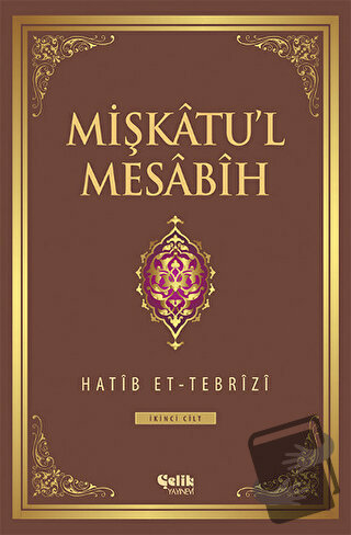 Mişkatu'l Mesabih 2. Cilt (Ciltli) - Hatib Et-Tebrizi - Çelik Yayınevi