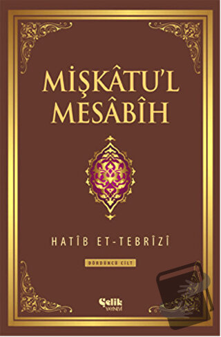 Mişkatu'l Mesabih 4. Cilt (Ciltli) - Hatib Et-Tebrizi - Çelik Yayınevi