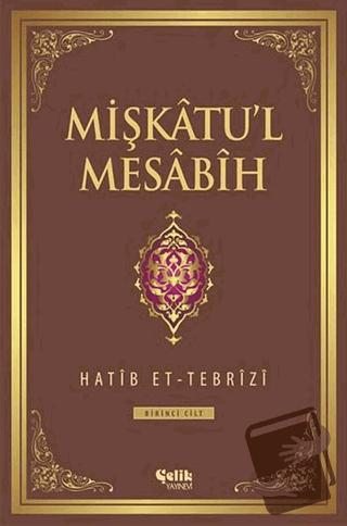 Mişkatu'l Mesabih Cilt: 1 (Ciltli) - Hatib Et-Tebrizi - Çelik Yayınevi