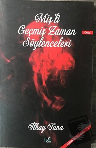 Miş'li Geçmiş Zaman Söylenceleri - İlkay Tuna - İzan Yayıncılık - Fiya