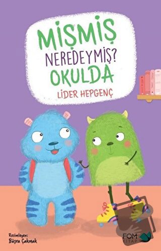 Mişmiş Neredeymiş? Okulda - Lider Hepgenç - FOM Kitap - Fiyatı - Yorum