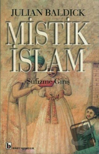 Mistik İslam - Sufizme Giriş - Julian Baldick - Birey Yayıncılık - Fiy